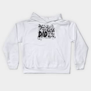 You are the best dad in the world Kids Hoodie